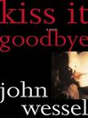 Kiss It Goodbye (eBook): Harding Series, Book 3